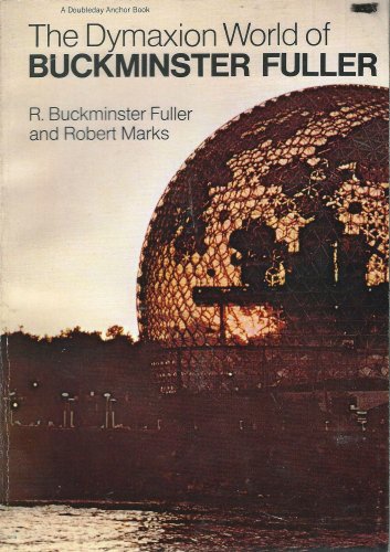 The Dymaxion World of Buckminster Fuller (9780385018043) by R. Buckminster Fuller; Robert W. Marks