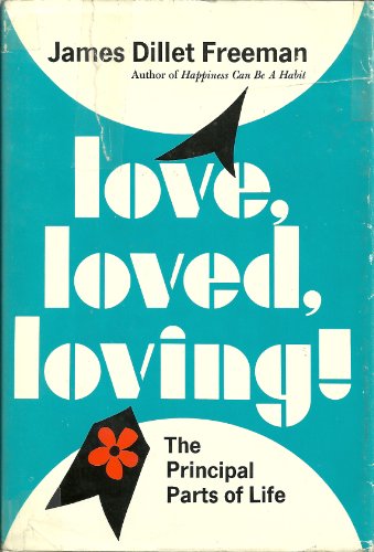 Beispielbild fr Love, Loved, Loving! The Principal Parts of Life zum Verkauf von ThriftBooks-Dallas