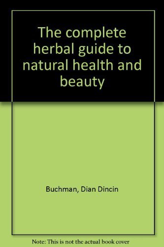 9780385019880: The complete herbal guide to natural health and beauty
