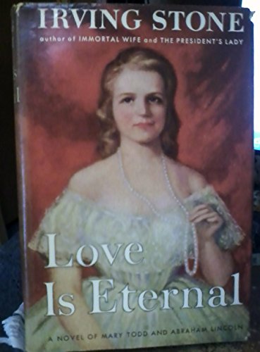 Beispielbild fr Love Is Eternal : A Novel about Mary Todd and Abraham Lincoln zum Verkauf von Better World Books