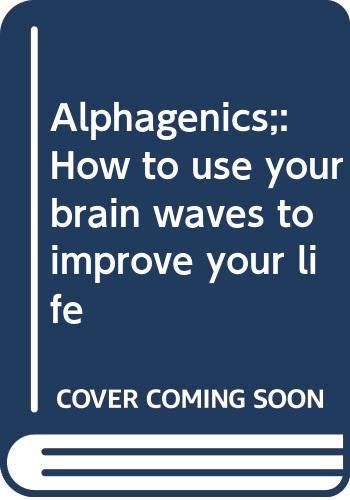9780385020442: ALPHA-GENICS; How to use your brainwaves to improve your life