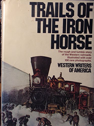 Imagen de archivo de TRAILS OF THE IRON HORSE: An Informal History a la venta por Archer's Used and Rare Books, Inc.
