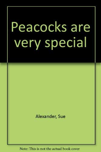 Peacocks are very special (9780385021692) by Alexander, Sue