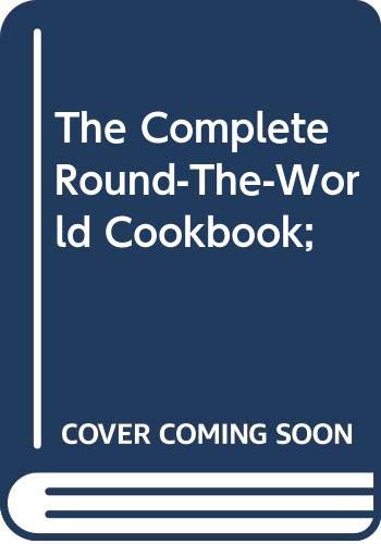 9780385022606: The Complete Round-The-World Cookbook;