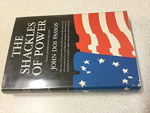Imagen de archivo de The Shackles of Power: Three Jeffersonian Decades a la venta por ThriftBooks-Dallas