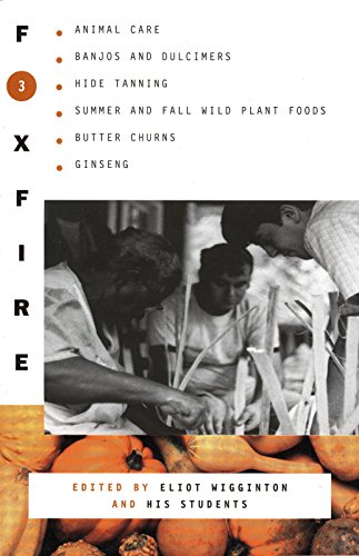 Imagen de archivo de Foxfire 3 : Animal Care, Banjos and Dulimers, Hide Tanning, Summer and Fall Wild Plant Foods, Butter Churns, Ginseng a la venta por Better World Books