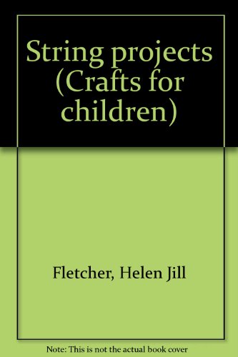 String projects (Crafts for children) (9780385023665) by Helen Jill Fletcher