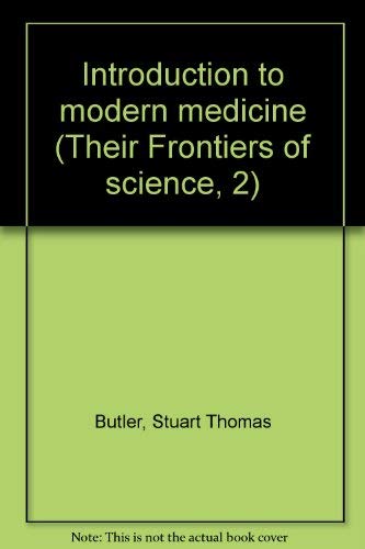Introduction to modern medicine (Their Frontiers of science, 2) (9780385023948) by Butler, Stuart Thomas