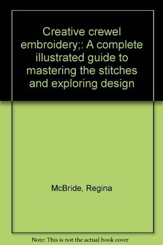 Imagen de archivo de Creative crewel embroidery;: A complete illustrated guide to mastering the stitches and exploring design a la venta por ThriftBooks-Atlanta
