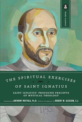 Stock image for The Spiritual Exercises of Saint Ignatius: Saint Ignatius' Profound Precepts of Mystical Theology (Image Classics) for sale by SecondSale