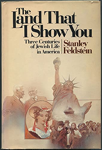 Beispielbild fr THE LAND THAT I SHOW YOU: THREE CENTURIES OF JEWISH LIFE IN AMERICA zum Verkauf von Black Swan Books, Inc.