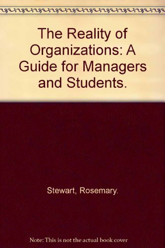 The Reality of Organizations: A Guide for Managers and Students. (9780385024525) by Rosemary. Stewart