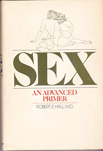 Sex: an advanced primer (9780385024556) by Robert E. Hall