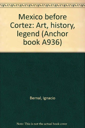 Beispielbild fr Mexico before Cortez: Art, history, legend (Anchor book A936) zum Verkauf von Wonder Book