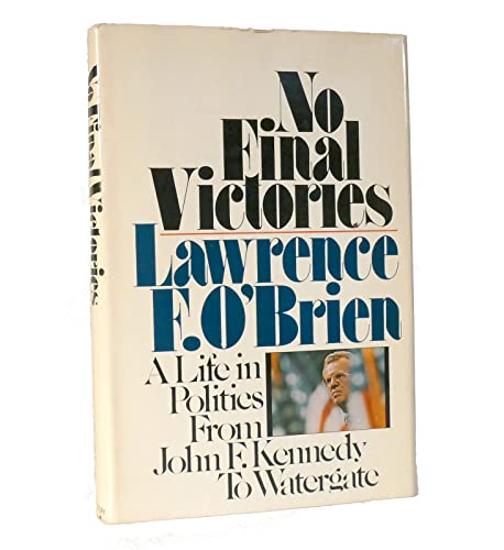 No Final Victories: A Life in Politics--from John F. Kennedy to Watergate