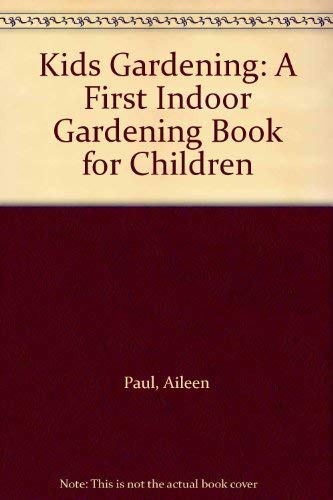 Stock image for Kids Gardening: A First Indoor Gardening Book for Children for sale by ThriftBooks-Atlanta