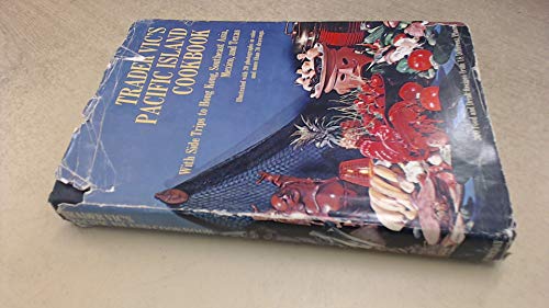 Trader Vics Pacific Island Cookbook, With Side Trips to Hong Kong, Southeast Asia, Mexico and Texas: 300 Foods and Drink Recipes 18 Different Pla - Bergeron, Victor Jules