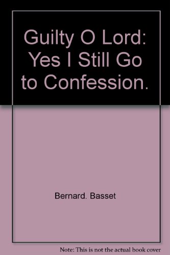 Beispielbild fr Guilty, O Lord; Yes, I Still Go to Confession zum Verkauf von Better World Books
