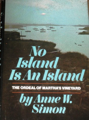 Beispielbild fr No Island Is an Island; the Ordeal of Martha's Vineyard zum Verkauf von Better World Books