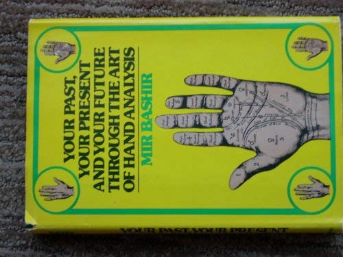 Stock image for Your Past, Your Present, and Your Future Through the Art of Hand Analysis. for sale by ThriftBooks-Atlanta