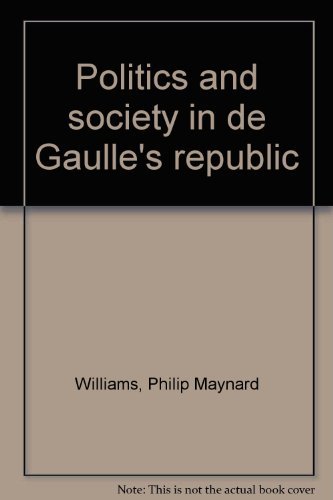 Beispielbild fr Politics and Society in De Gaulle's Republic zum Verkauf von A New Leaf Used Books