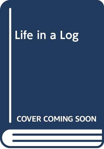 Stock image for Life in a Log for sale by Irish Booksellers