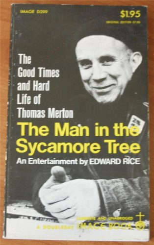 Stock image for Man in the Sycamore Tree : The Good Times and Hard Life of Thomas Merton for sale by Better World Books