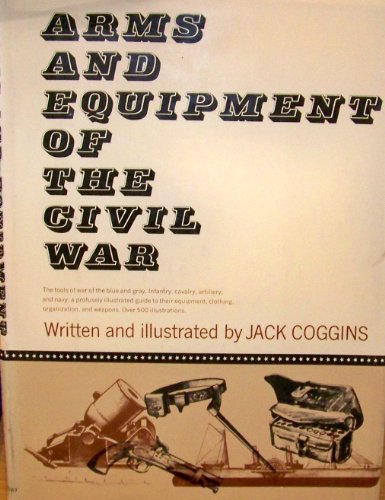 Imagen de archivo de Arms and Equipment of the Civil War a la venta por Elam's Books