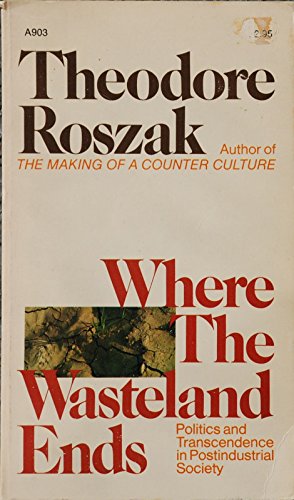 Stock image for Where the Wasteland Ends: Politics and Transcendence in Post-Industrial Society for sale by Hafa Adai Books