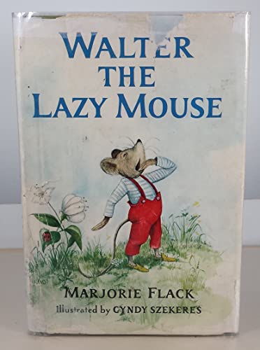 Walter the Lazy Mouse (9780385027724) by Marjorie Flack; Cyndy Szekeres (Illustrator)