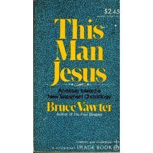 Stock image for This Man Jesus : An Essay Toward a New Testament Christology for sale by Better World Books