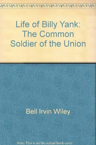 Beispielbild fr The Life of Billy Yank: The Common Soldier of the Union. zum Verkauf von Better World Books