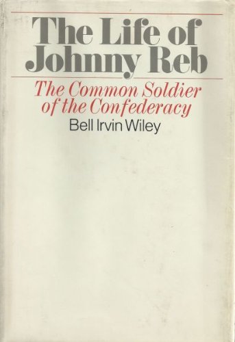 Beispielbild fr The Life of Johnny Reb: The Common Soldier of the Confederacy. zum Verkauf von Better World Books