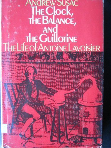 9780385030489: The Clock, the Balance, and the Guillotine: The Li