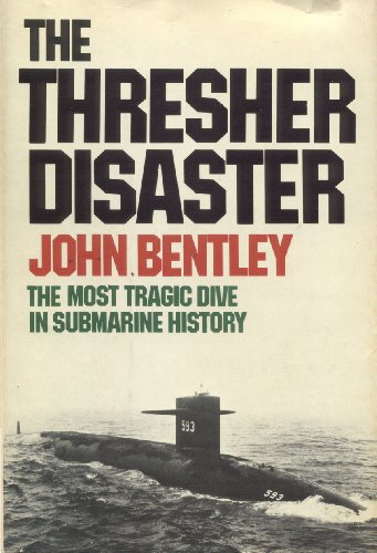 The Thresher Disaster: The Most Tragic Dive in Submarine History (9780385030571) by Bentley, John