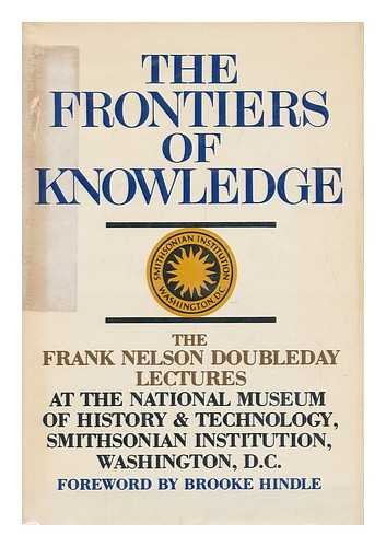 9780385031516: The Frontiers of knowledge (The Frank Nelson Doubleday lectures)