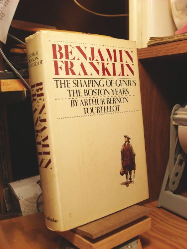 Imagen de archivo de Benjamin Franklin: The Shaping of Genius the Boston Years a la venta por Bookmarc's