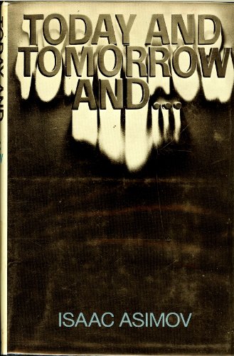 Today and Tomorrow and ... (9780385032476) by Asimov, Isaac