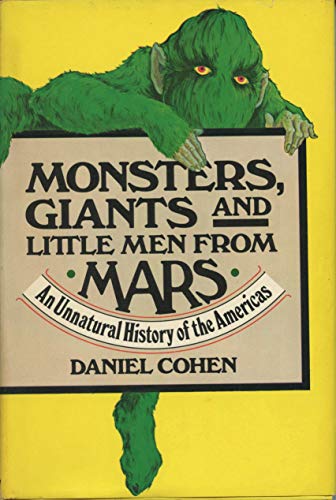 Beispielbild fr Monsters, Giants, and Little Men from Mars: An Unnatural History of the Americas zum Verkauf von ThriftBooks-Atlanta