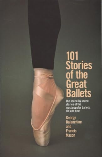 Beispielbild fr 101 Stories of the Great Ballets: the Scene-by-scene Stories of the Most Popular Ballets, Old and New zum Verkauf von SecondSale