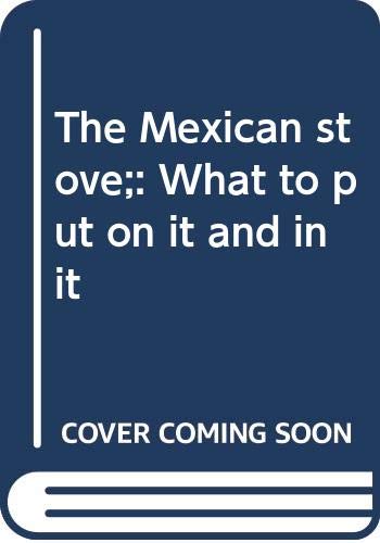 Stock image for The Mexican stove;: What to put on it and in it for sale by ThriftBooks-Atlanta