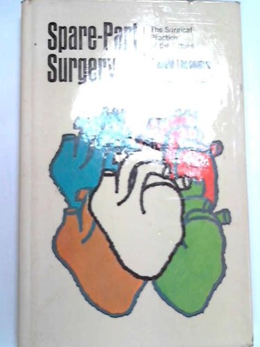 Imagen de archivo de Spare-Part Surgery: The Surgical Practice of the Future. a la venta por My Dead Aunt's Books