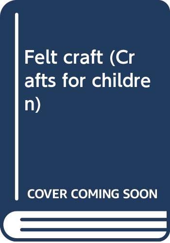 Imagen de archivo de Felt craft (Crafts for children) a la venta por Wonder Book