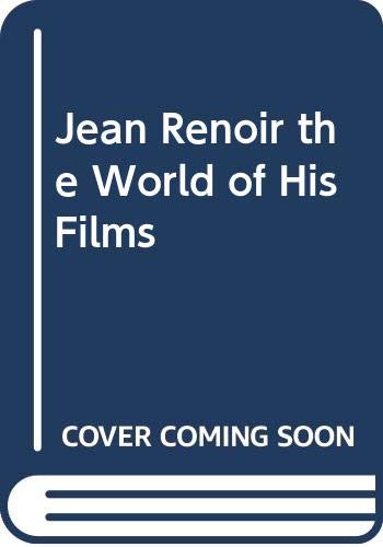 Beispielbild fr Jean Renoir the World of His Films zum Verkauf von Better World Books