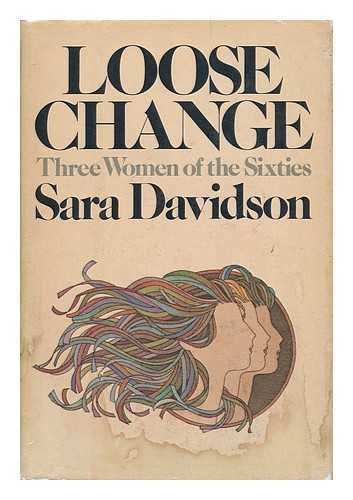 9780385036306: Loose Change : Three Women of the Sixties / Sara Davidson