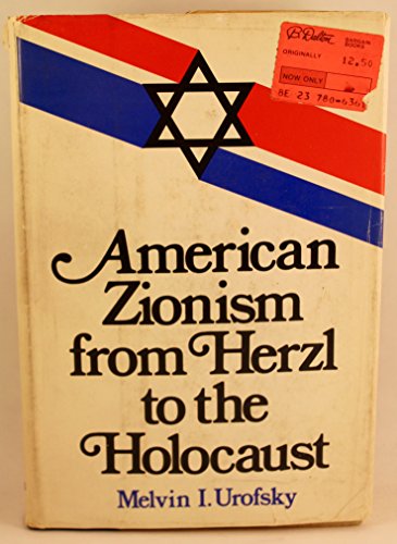 Stock image for American Zionism from Herzl to the Holocaust for sale by Better World Books