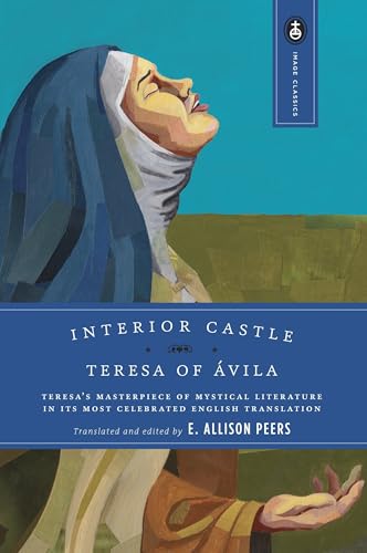 Beispielbild fr Interior Castle : Teresa's Masterpiece of Mystical Literature in Its Most Celebrated English Translation zum Verkauf von Better World Books