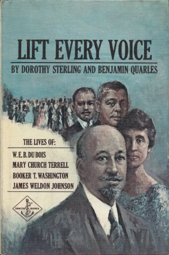 Stock image for Lift Every Voice: The Lives of Booker T. Washington, W.E.B. Du Bois, Mary Church Terrell and James Weldon Johnson for sale by Solr Books