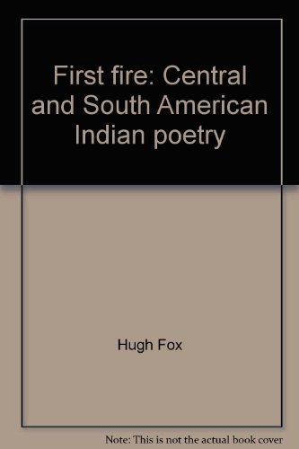 Stock image for First fire: Central and South American Indian poetry for sale by Howard's Books