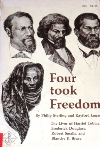 9780385038447: Four Took Freedom: The Lives of Harriet Tubman, Frederick Douglass, Robert Small and Blanche K. Bruce